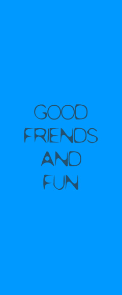 Good Friends and Fun